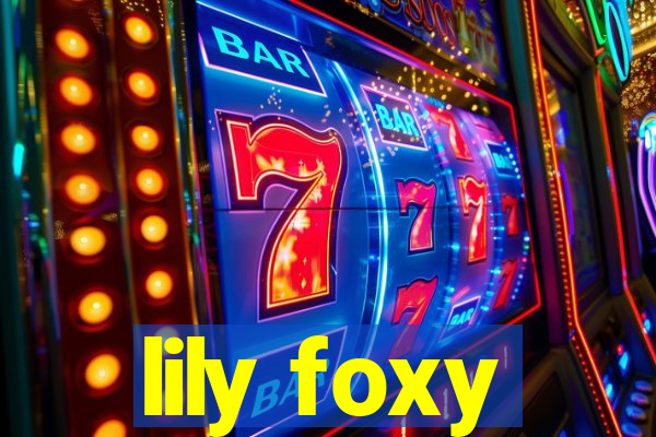 lily foxy